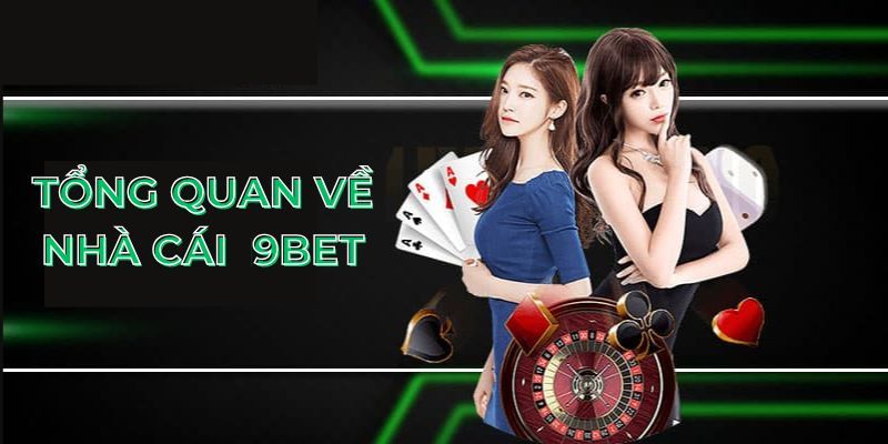 Tổng quan về nhà cái 9bet